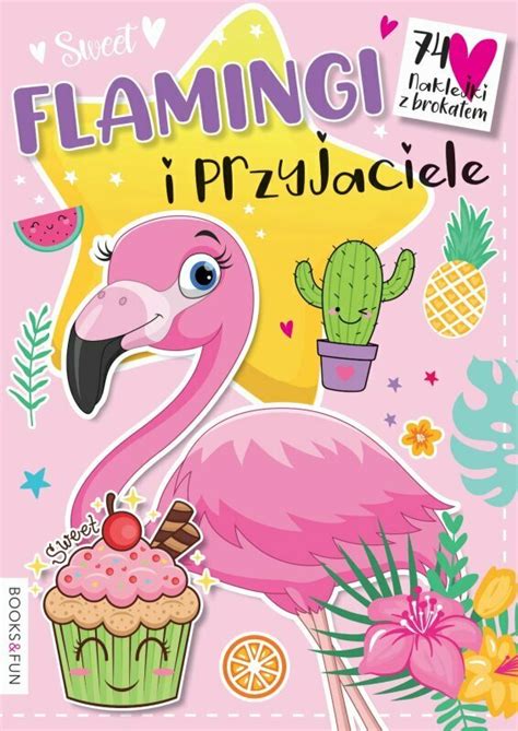 Książka kolorowanka seria Sweet Flamingi i Przyjaciele naklejki z