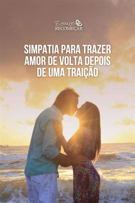 Simpatia Para Trazer Amor De Volta Depois De Uma Trai O