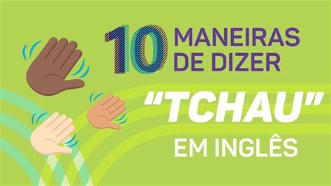 Tchau Em Inglês Traducao - 5