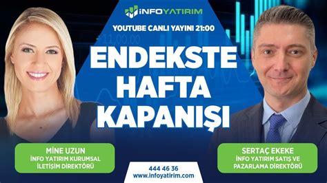 Endekste Hafta Kapanışı Sertaç Ekeke Yorumluyor İnfo Yatırım YouTube