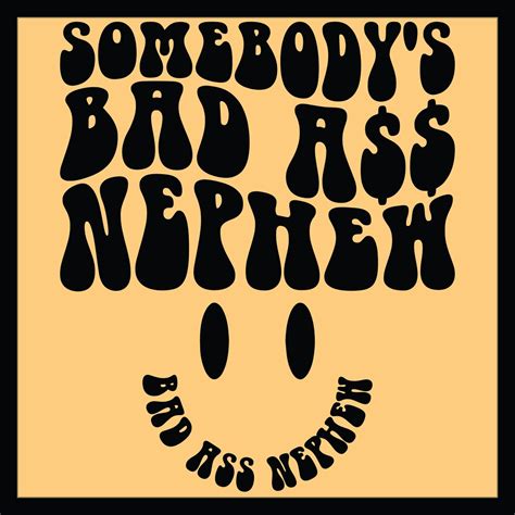 Somebody S Bad Ass Nephew Svg Png Cut File Sublimation Design Somebody S Fine Ass Svg Mom Svg