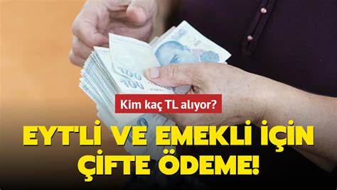 EYT li ve emekli için çifte ödeme Kim kaç TL alıyor