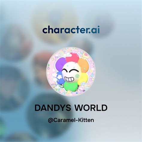 Chat with DANDYS WORLD | character.ai | Personalized AI for every