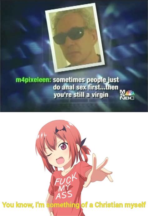 Context Some Christians Argue That Anal Sex Makes Them Virgin Because You Are Not Fucking By