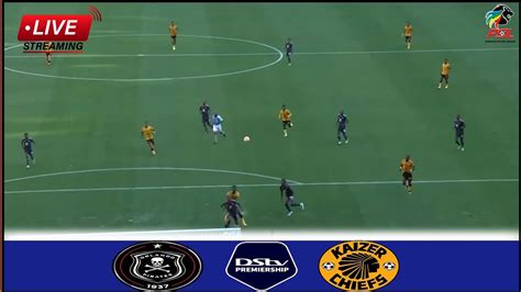 Live Orlando Pirates Vs Kaizer Chiefs Match Stream Soweto Derby