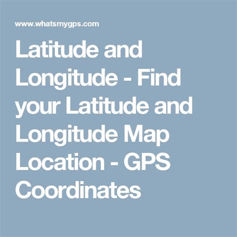 Latitude And Longitude Find Your Latitude And Longitude Map Location Gps Coordinates