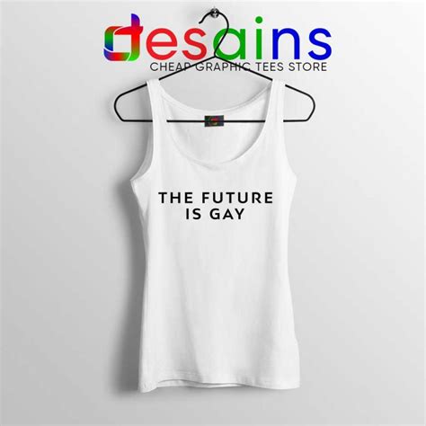 The Future Is Gay Tank Top Desains Store