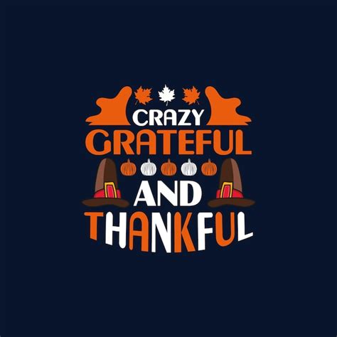 Premium Vector Crazy Grateful And Thankful Thanksgiving Quotes Vector