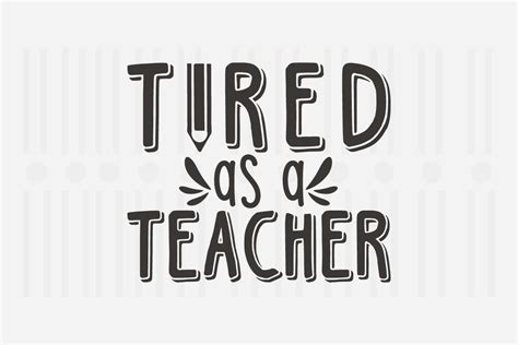 Tired As a Teacher,Teacher SVG Quotes Graphic by Svg Box · Creative Fabrica