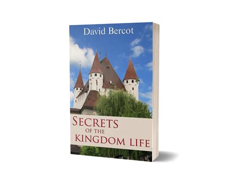 Secrets Of The Kingdom Life David Bercot Strength To Strength