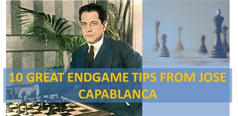 10 Great Endgame Tips by Jose Capablanca - TheChessWorld