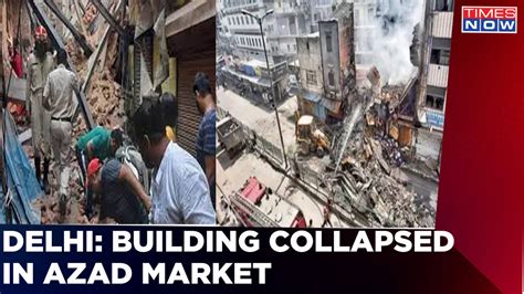 Mishap In Delhi S Azad Market Building Collapsed 3 Injured NDRF