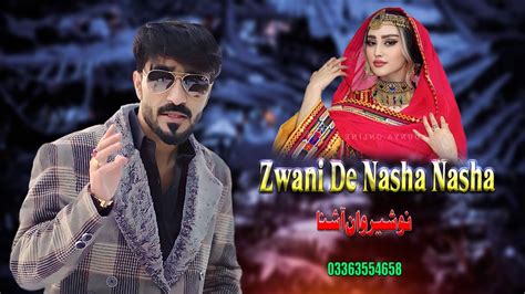 Zwani De Nasha Nasha Nosherwan Ashna New Pashto پشتو Songs 2024