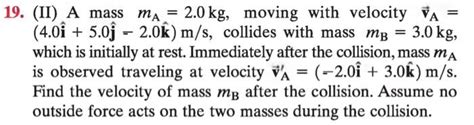 Solved 9. (II) A mass mA=2.0 kg, moving with velocity vA= | Chegg.com