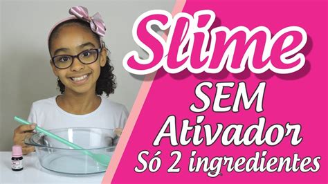 Como Fazer Slime Com 2 Ingredientes Sem Ativador Sem Bicarbonado Sem Água Boricada Youtube