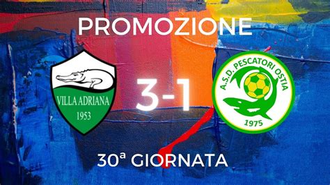 Promozione 30ª Giornata Villa Adriana Pescatori Ostia 3 1 YouTube