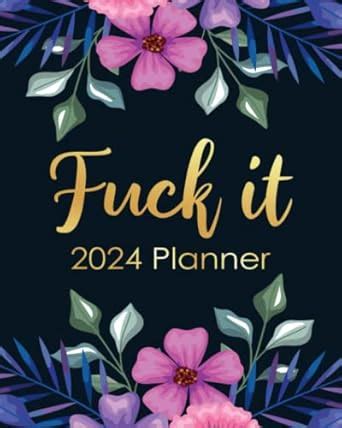 Fuck It Planner Funny Weekly Organizer With Over Sweary Affirmations And Badass