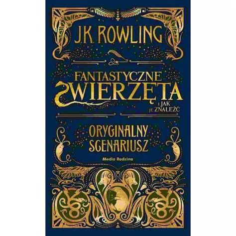 Fantastyczne Zwierz Ta I Jak Je Znale J K Rowling