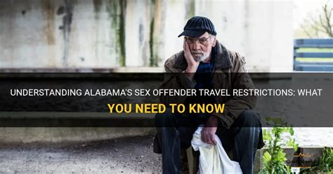 Understanding Alabama S Sex Offender Travel Restrictions What You Need To Know Quartzmountain