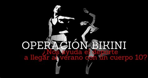 Operación Bikini El deporte es fundamental para conseguir un cuerpo de escándalo PR Noticias