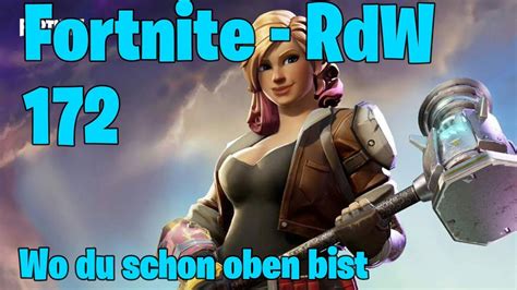 Lp Fortnite Rdw Rette Die Welt Part 172 Wo Du Schon Oben Bist