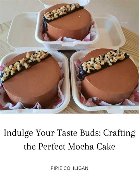 Indulge Your Taste Buds Crafting The Perfect Mocha Cake Pipie Co