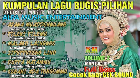 Kumpulan Lagu Bugis Pilihan Alfa Music Entertainment Volume Cocok