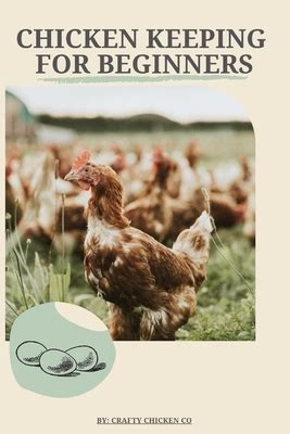 Chicken Keeping For Beginners The Basics Of Chicken Keeping By Kristen