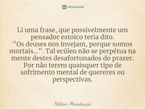 Li Uma Frase Que Possivelmente Um Nilton Mendonça Pensador