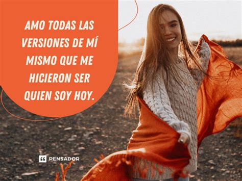 91 Frases De Amor Propio Para Mimar Tu Autoestima Pensador
