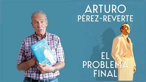 El problema final de Arturo Pérez Reverte YouTube