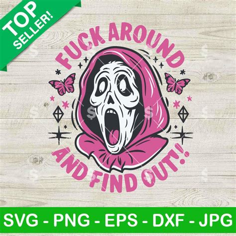 Fuck Around And Find Out Scream SVG Scream Ghostface SVG Halloween Funny SVG PNG