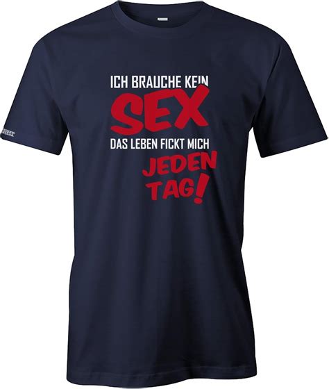 Jayess Ich Brauche Keinen Sex Das Leben Fickt Mich Jeden Tag Herren T Shirt In Navy By Gr