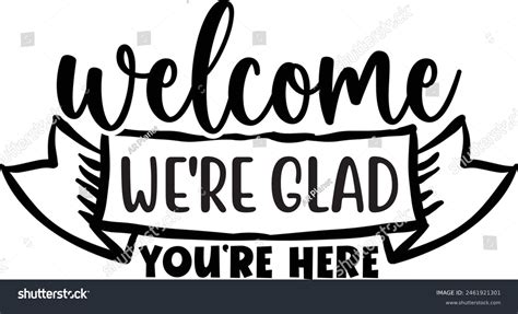 Welcome Were Glad Youre Here Stock Vector Royalty Free 2461921301