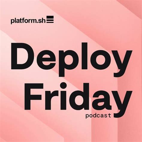 Listen To Deploy Friday Your Source For Everything Open Source Podcast