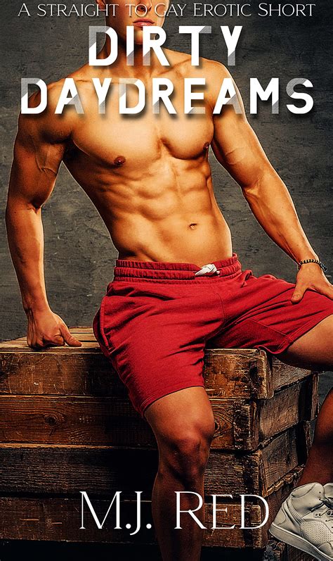 Dirty Daydreams An Mm Explicit First Time Straight To Gay Erotic Short By M J Red Goodreads
