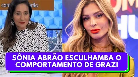 Sonia Abr O Esculacha Grazi Massafera Saiba O Motivo Youtube