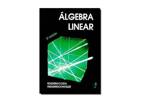 Algebra Linear Boldrini - Álgebra Linear - Boldrini, Jose Luiz - 9788529402024 com o Melhor Preço ...