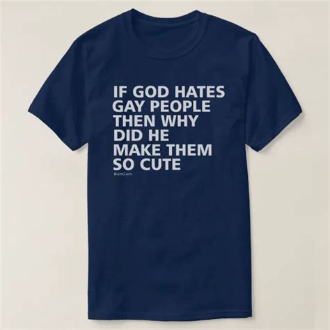 If God Hates Gay People Why So Cute Pflag T Shirt Zazzle