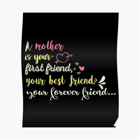 A Mother Is Your First Friend Your Best Friend Your Forever Friend