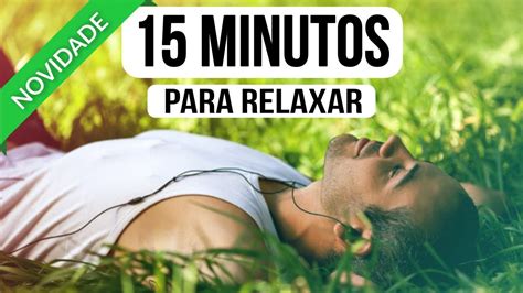 MEDITAÇÃO 15 MINUTOS PARA ACALMAR A MENTE E RELAXAR MEDITAR YouTube