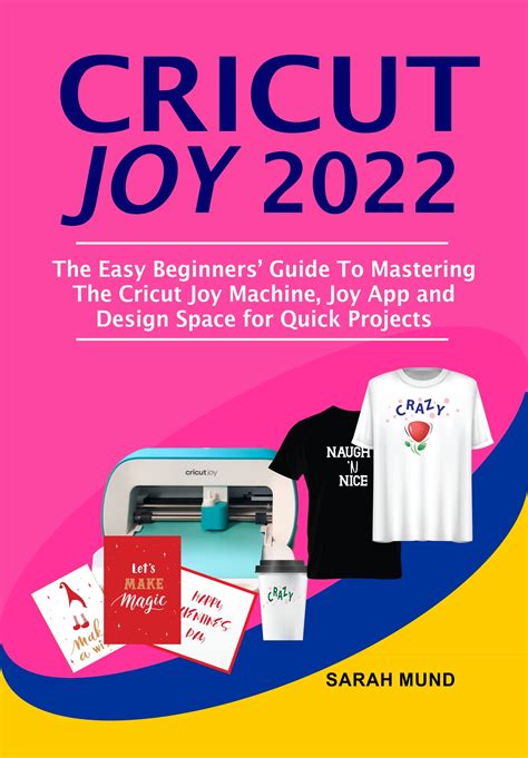 Cricut Joy The Easy Beginners Guide To Mastering The Cricut Joy