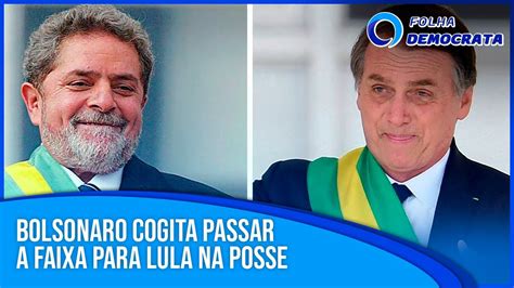 Bolsonaro Cogita Passar A Faixa Para Lula Na Posse Youtube