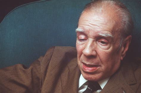 11 Quotes To Remember Jorge Luis Borges On His Birthday Huffpost