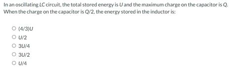 Solved In An Oscillating Lc Circuit The Total Stored Energy Chegg