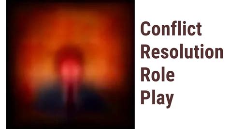 Mastering Conflict Resolution Role Play In Action Youtube