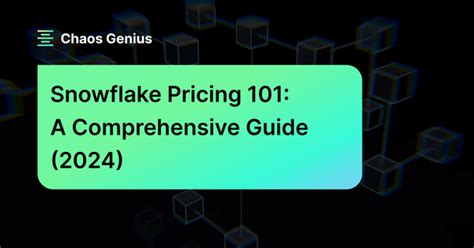 Snowflake Pricing A Comprehensive Guide