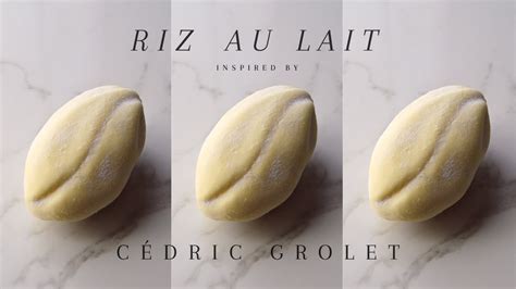 RIZ AU LAIT inspired by CÉDRIC GROLET Denise Castagno YouTube