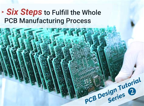 Six Steps to Fulfill the Whole PCB Manufacturing Process