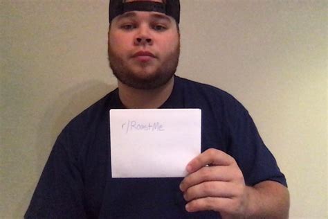 Roast The Fuck Out Of Him R Roastme